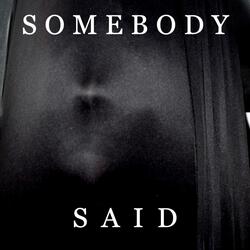 Somebody Said