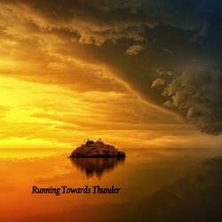 Running Towards Thunder