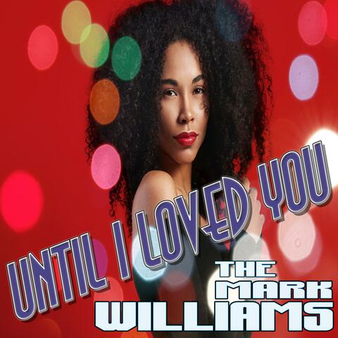 Until I Loved YOU