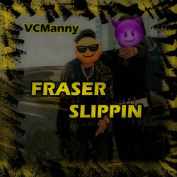Fraser Slippin'