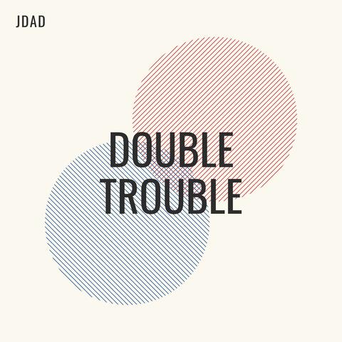 Double Trouble