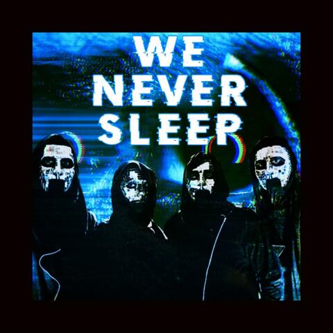 We Never Sleep