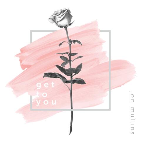Get to You