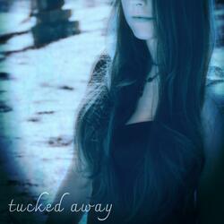 Tucked Away