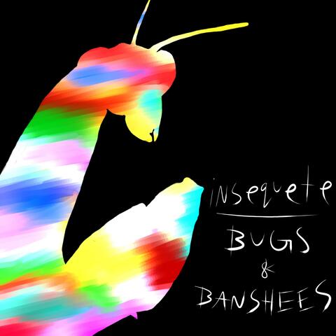 Bugs & Banshees