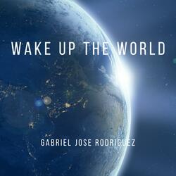 Wake Up the World