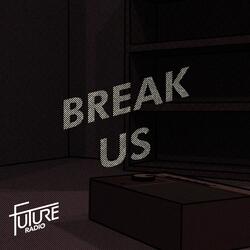 Break Us