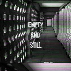 Empty and Still