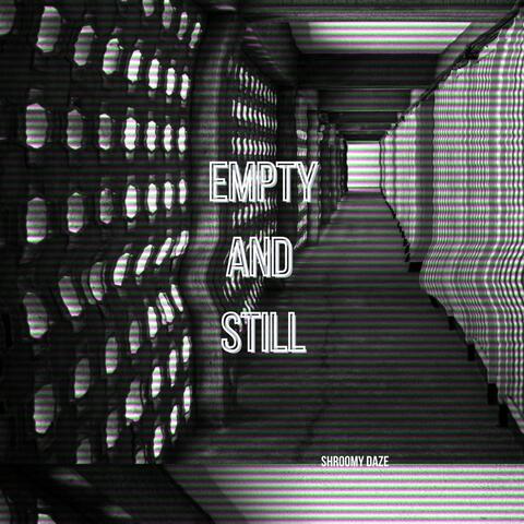 Empty and Still