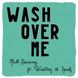 Wash Over Me (feat. Written to Speak)