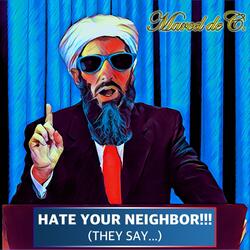 Hate Your Neighbor!!! (They Say...)