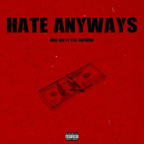 Hate Anyways (feat. Tae Supreme)