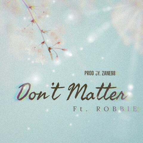 Don't Matter (feat. Robbie)