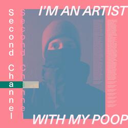 I'm an Artist With My Poop