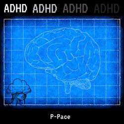 ADHD (feat. P-Pace)