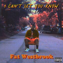 I Can't Let You Know