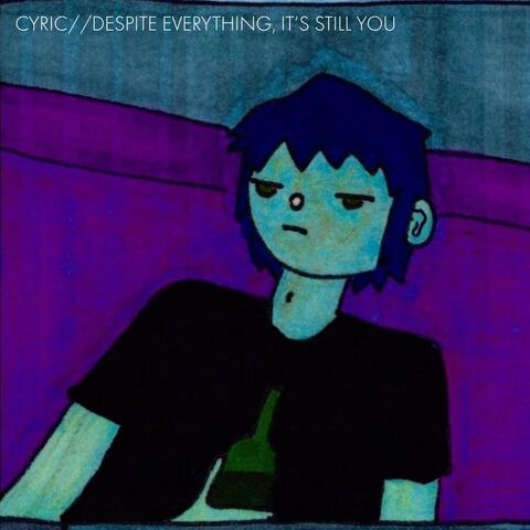 Despite Everything, It's Still You