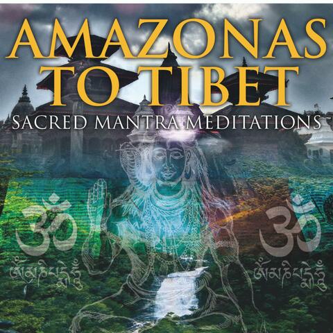 Amazonas to Tibet