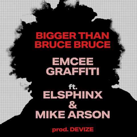 Bigger Than Bruce Bruce (feat. Elsphinx & Mike Arson)