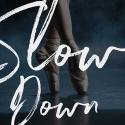 Slow Down