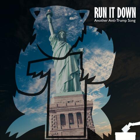 Run It Down (Another Anti-Trump Song)