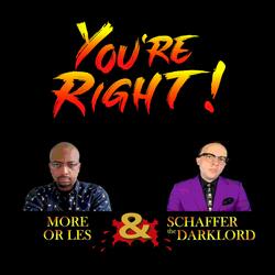 You're Right! (feat. Schaffer the Darklord & DJ Irate)
