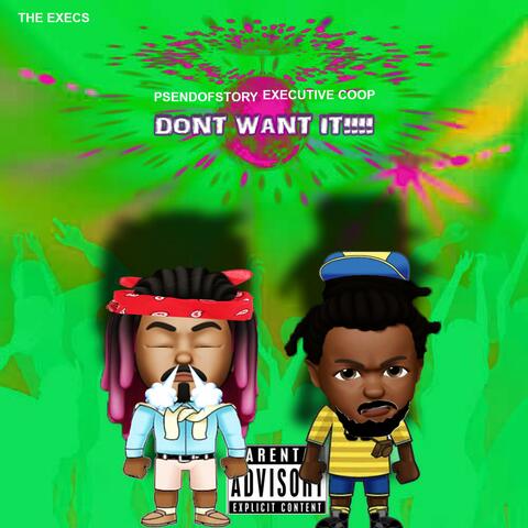 Don't Want It (feat. Psendofstory & Executive Coop)