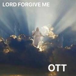 Lord Forgive Me