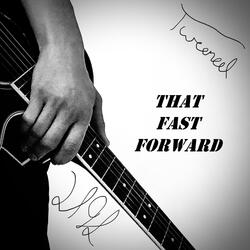 That Fast Forward