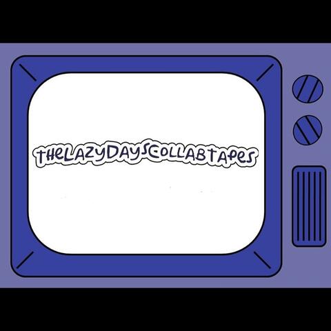 The Lazy Days Collab Tapes