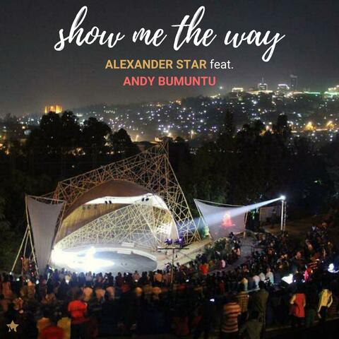 Show Me the Way (feat. Andy Bumuntu)
