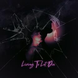 Living to Let Die