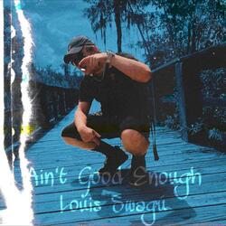 Ain't Good Enough