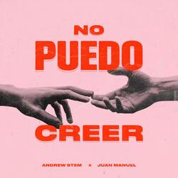 No Puedo Creer (feat. Juan Manuel)