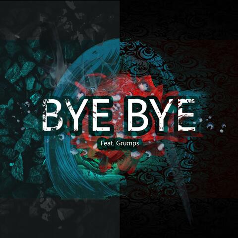 Bye Bye (feat. Grumps)