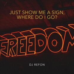 Just Show Me a Sign, Where Do I Go