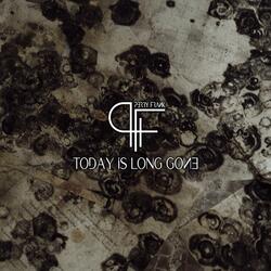 Today Is Long Gone