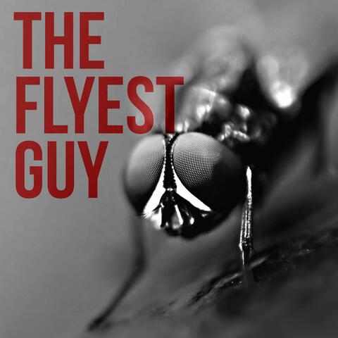 The Flyest Guy