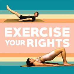 Exercise Your Rights (Political Pilates)