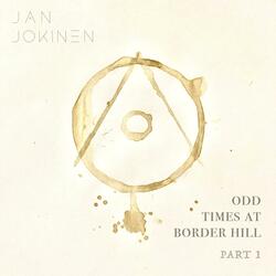 Odd Times at Border Hill, Pt. 1