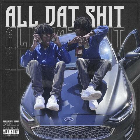 All Dat Shit