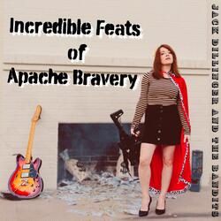 Incredible Feats of Apache Bravery