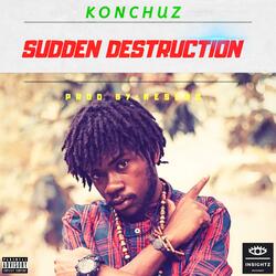 Sudden Destruction (feat. Konchuz)