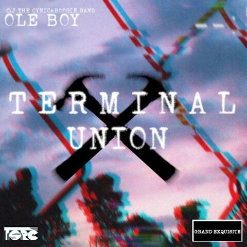 Terminal Union by Ole Boy (feat. Cj the Cynic&boogie the Bang)