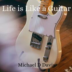 Life IS Like an OLD Guitar