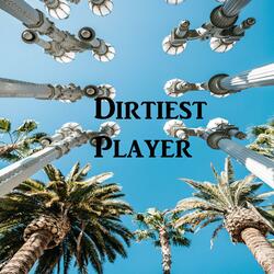 Dirtiest Player