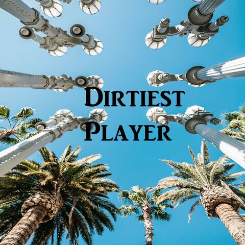 Dirtiest Player
