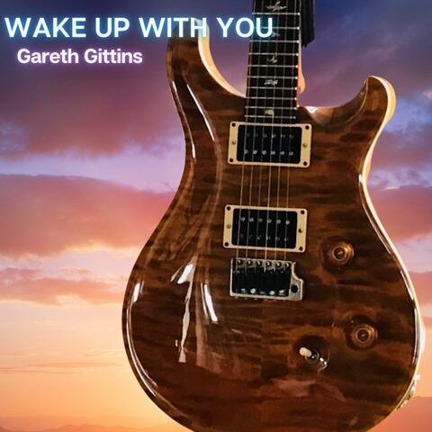 Wake Up With You (feat. Andy Gray Drums)