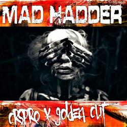 MAD Hadder (feat. Golden Cut)