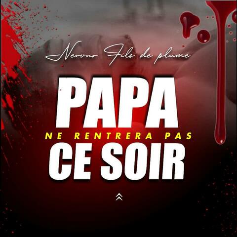 Papa Ne Rentrera Pas Ce Soir